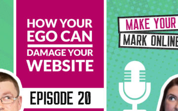 Ep 20 -  How your ego can damage your website
