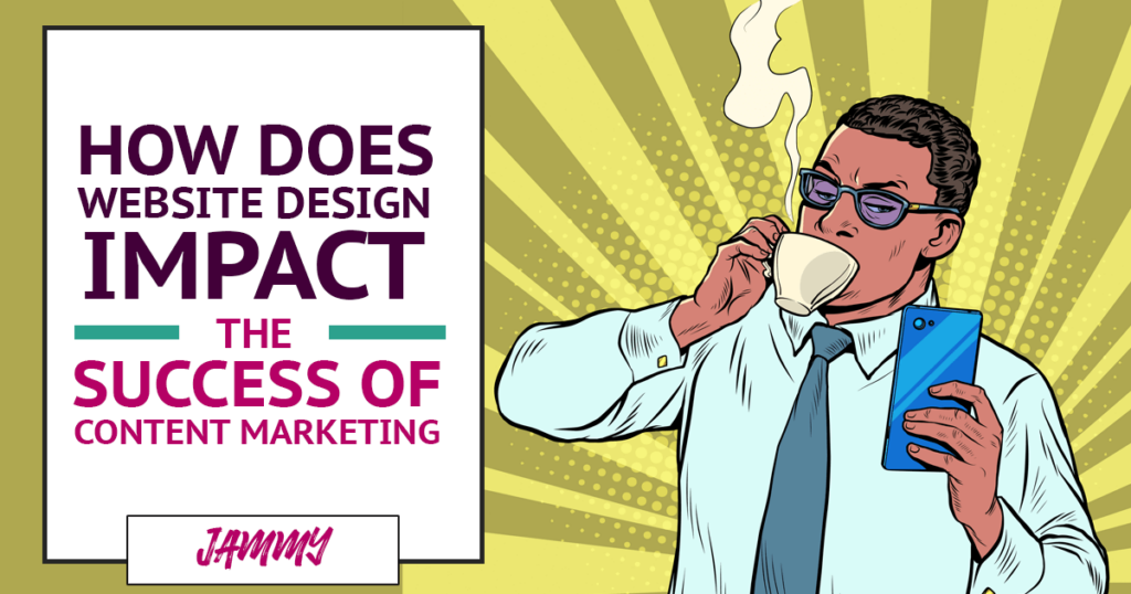 How does website design impact content marketing?